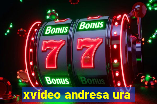 xvideo andresa ura